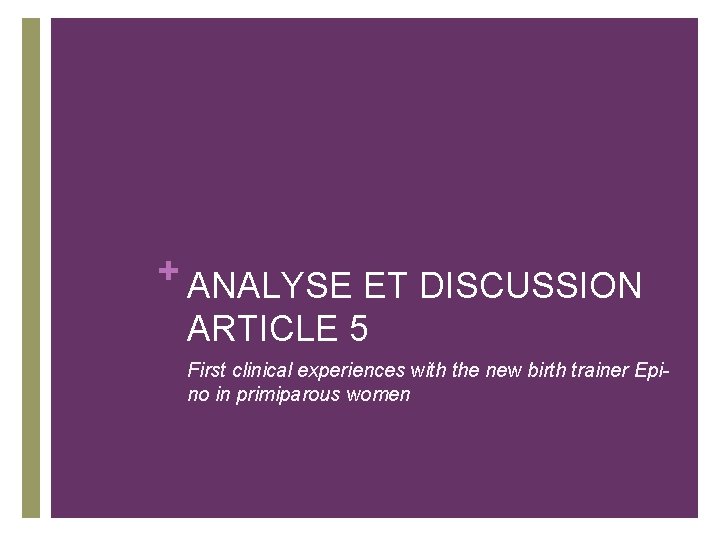 + ANALYSE ET DISCUSSION ARTICLE 5 First clinical experiences with the new birth trainer + ANALYSE ET DISCUSSION ARTICLE 5 First clinical experiences with the new birth trainer