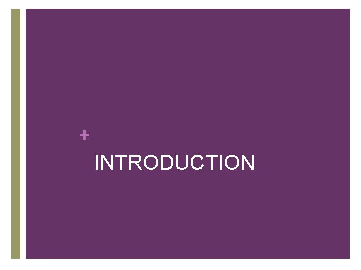 + INTRODUCTION + INTRODUCTION