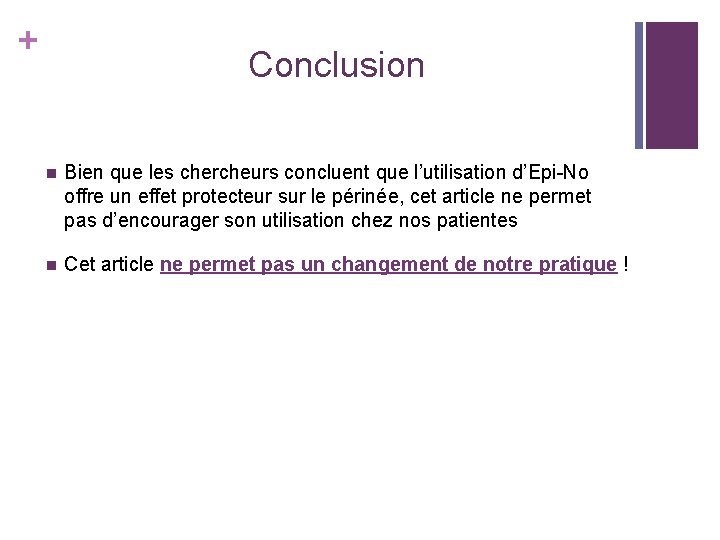 + Conclusion n Bien que les chercheurs concluent que l’utilisation d’Epi-No offre un effet + Conclusion n Bien que les chercheurs concluent que l’utilisation d’Epi-No offre un effet