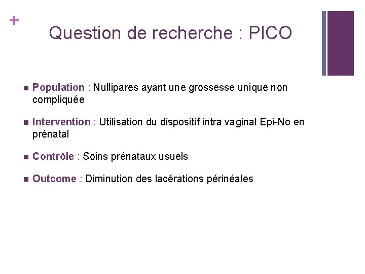 + Question de recherche : PICO n Population : Nullipares ayant une grossesse unique + Question de recherche : PICO n Population : Nullipares ayant une grossesse unique