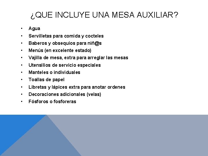 ¿QUE INCLUYE UNA MESA AUXILIAR? • Agua • Servilletas para comida y cocteles •