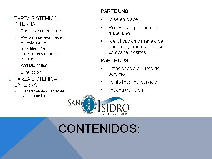 PARTE UNO � TAREA SISTEMICA INTERNA • Mise en place • ◦ Revisión de