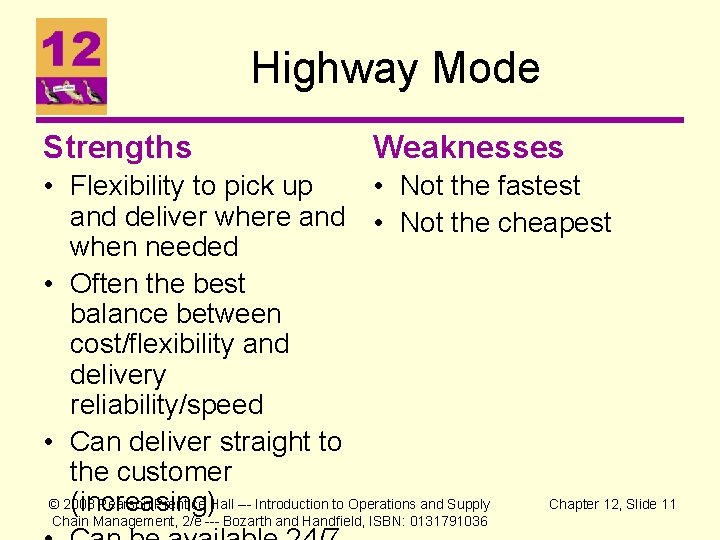 Highway Mode Strengths Weaknesses • Flexibility to pick up • Not the fastest and Highway Mode Strengths Weaknesses • Flexibility to pick up • Not the fastest and