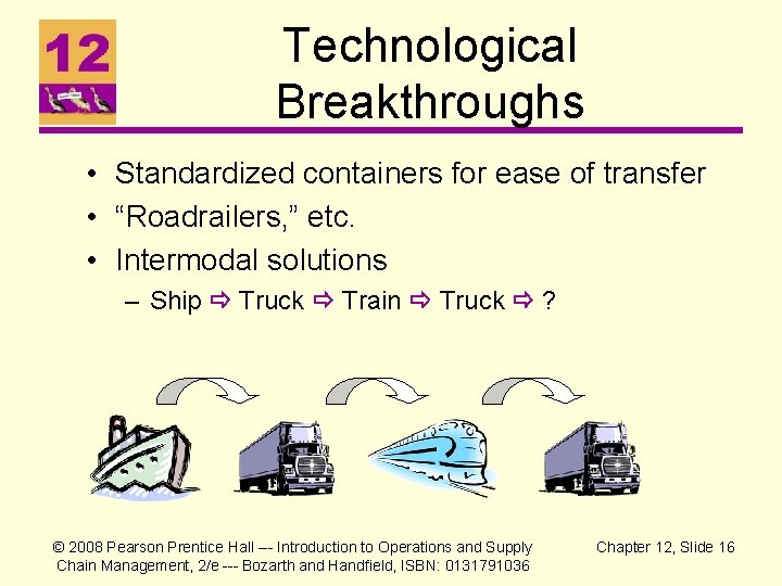 Technological Breakthroughs • Standardized containers for ease of transfer • “Roadrailers, ” etc. • Technological Breakthroughs • Standardized containers for ease of transfer • “Roadrailers, ” etc. •