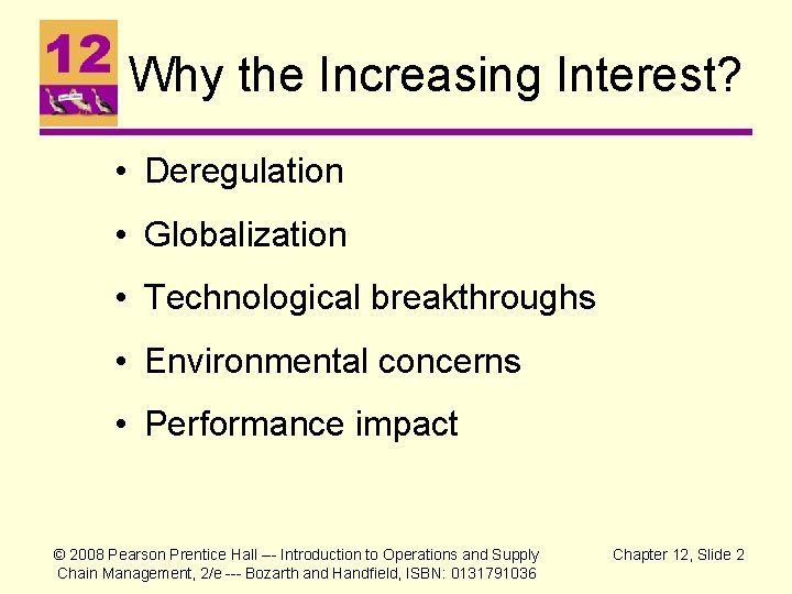 Why the Increasing Interest? • Deregulation • Globalization • Technological breakthroughs • Environmental concerns Why the Increasing Interest? • Deregulation • Globalization • Technological breakthroughs • Environmental concerns
