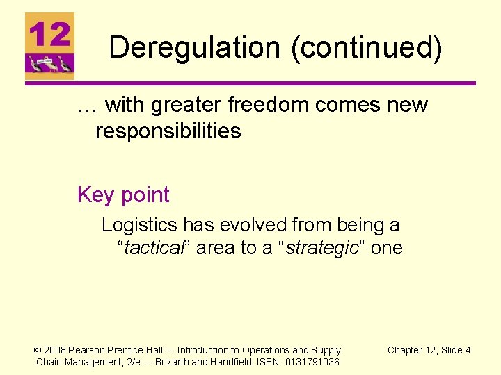 Deregulation (continued) … with greater freedom comes new responsibilities Key point Logistics has evolved Deregulation (continued) … with greater freedom comes new responsibilities Key point Logistics has evolved