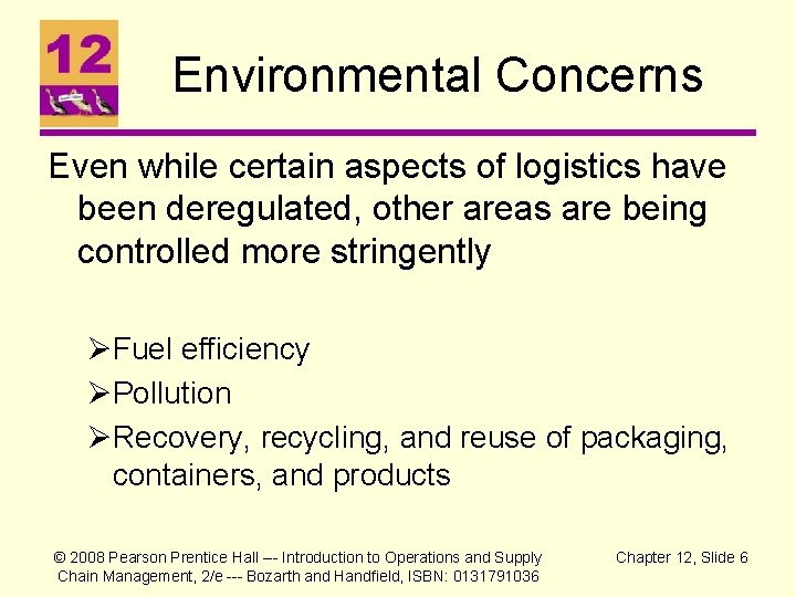 Environmental Concerns Even while certain aspects of logistics have been deregulated, other areas are Environmental Concerns Even while certain aspects of logistics have been deregulated, other areas are