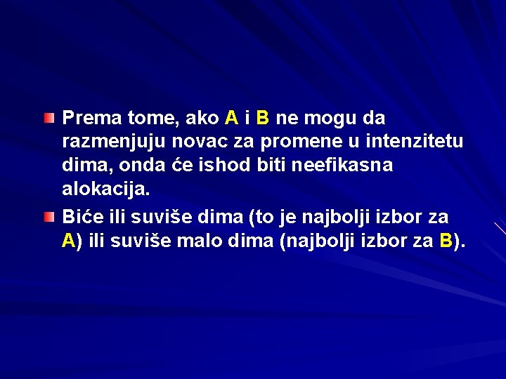 Prema tome, ako A i B ne mogu da razmenjuju novac za promene u