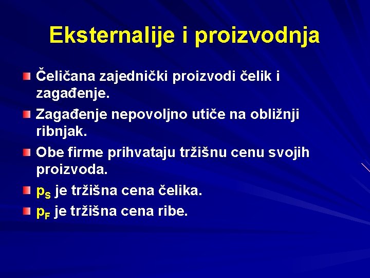 Eksternalije i proizvodnja Čeličana zajednički proizvodi čelik i zagađenje. Zagađenje nepovoljno utiče na obližnji