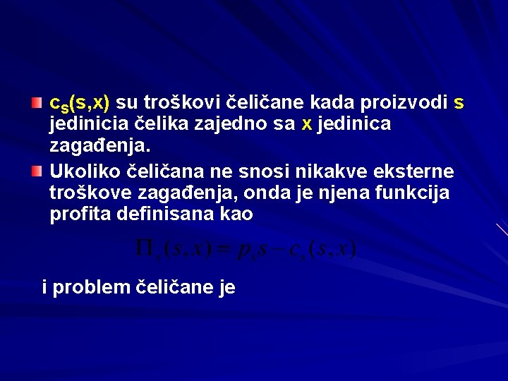 c. S(s, x) su troškovi čeličane kada proizvodi s jedinicia čelika zajedno sa x