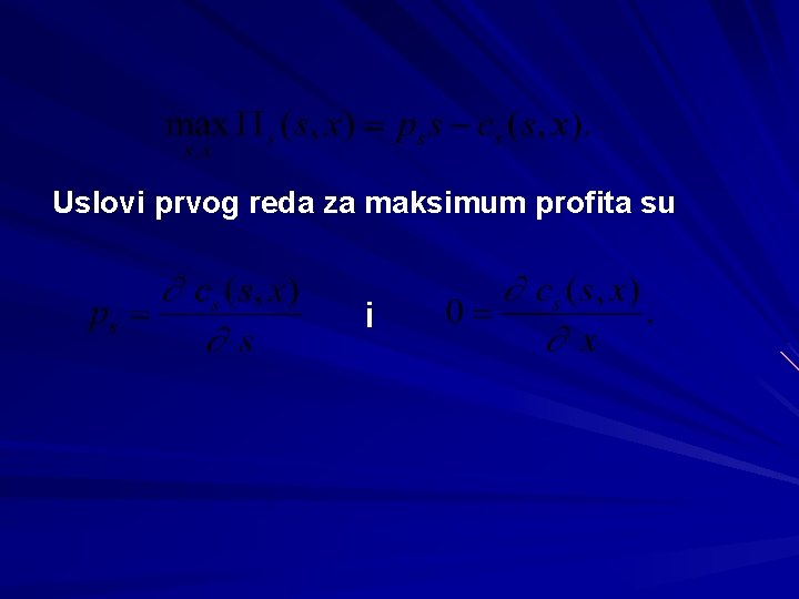 Uslovi prvog reda za maksimum profita su i 