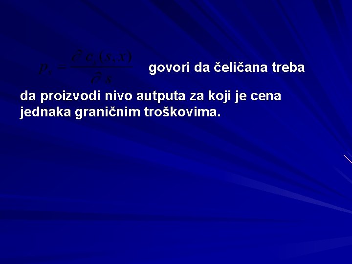 govori da čeličana treba da proizvodi nivo autputa za koji je cena jednaka graničnim