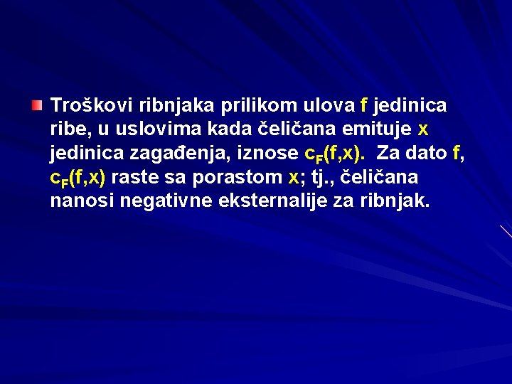 Troškovi ribnjaka prilikom ulova f jedinica ribe, u uslovima kada čeličana emituje x jedinica