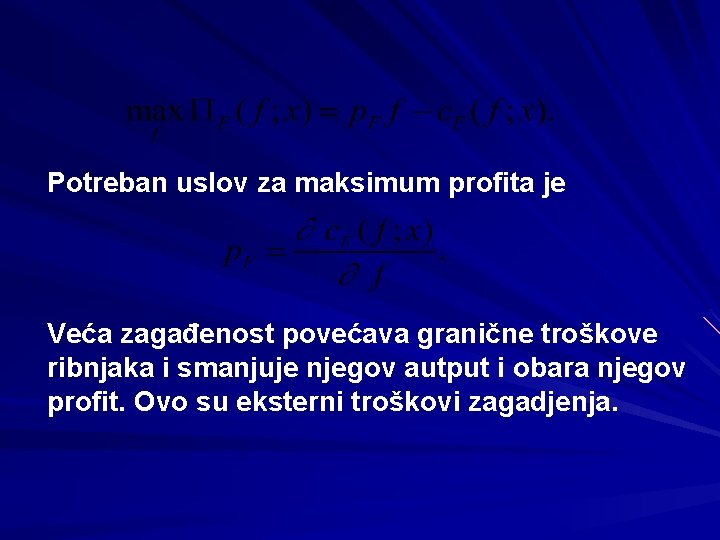 Potreban uslov za maksimum profita je Veća zagađenost povećava granične troškove ribnjaka i smanjuje