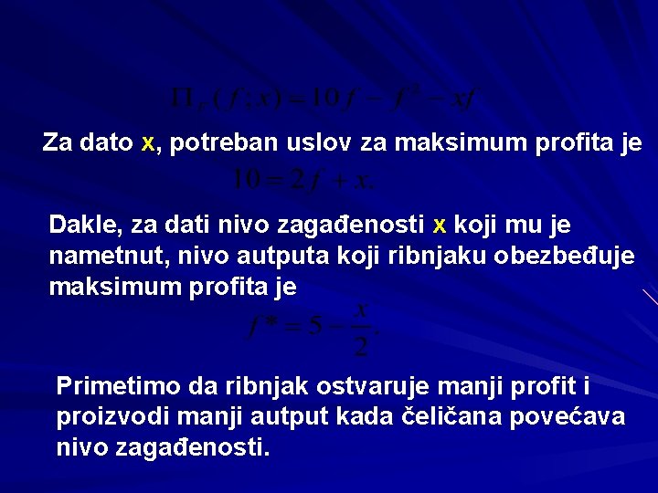 Za dato x, potreban uslov za maksimum profita je Dakle, za dati nivo zagađenosti