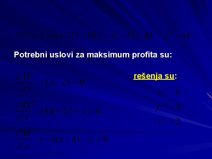 Potrebni uslovi za maksimum profita su: rešenja su: 