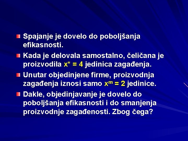 Spajanje je dovelo do poboljšanja efikasnosti. Kada je delovala samostalno, čeličana je proizvodila x*