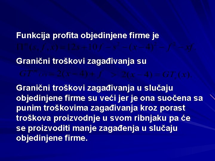 Funkcija profita objedinjene firme je Granični troškovi zagađivanja su Granični troškovi zagađivanja u slučaju