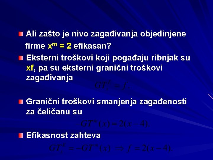 Ali zašto je nivo zagađivanja objedinjene firme xm = 2 efikasan? Eksterni troškovi koji