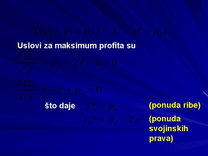 Uslovi za maksimum profita su što daje (ponuda ribe) (ponuda svojinskih prava) 