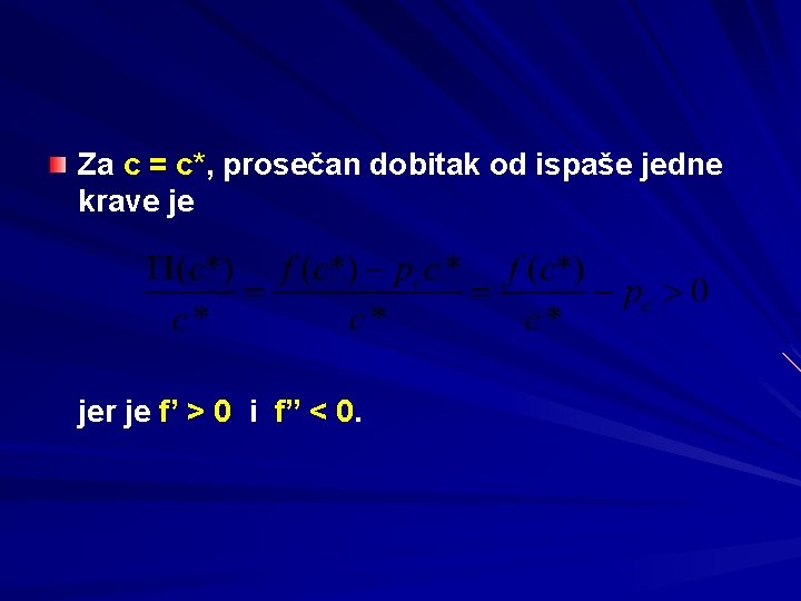 Za c = c*, prosečan dobitak od ispaše jedne krave je jer je f’