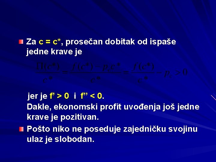 Za c = c*, prosečan dobitak od ispaše jedne krave je jer je f’