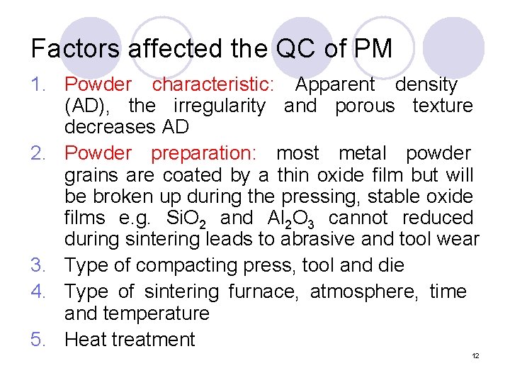 Factors affected the QC of PM 1. Powder characteristic: Apparent density (AD), the irregularity