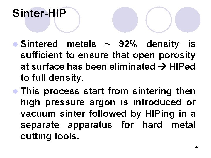Sinter-HIP l Sintered metals ~ 92% density is sufficient to ensure that open porosity