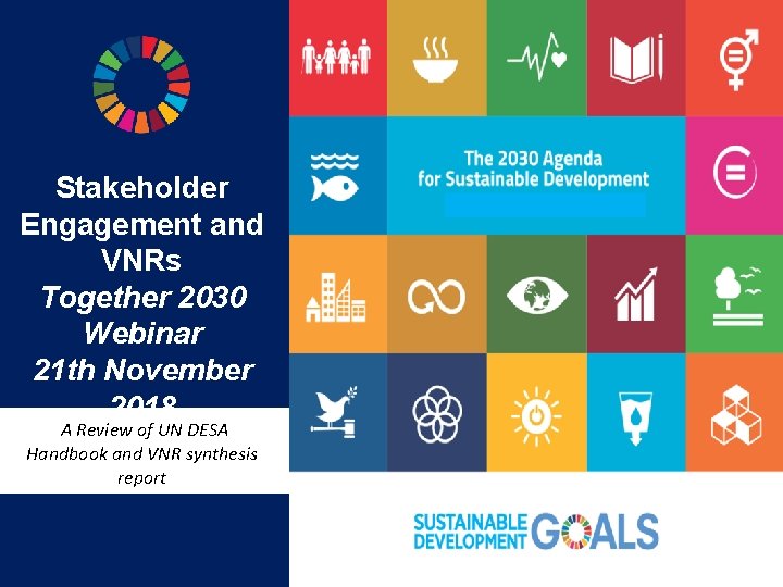 Stakeholder Engagement and VNRs Together 2030 Webinar 21 th November 2018 A Review of