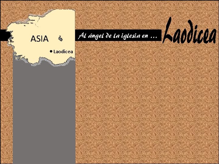 Al ángel de la iglesia en … ASIA Laodicea 