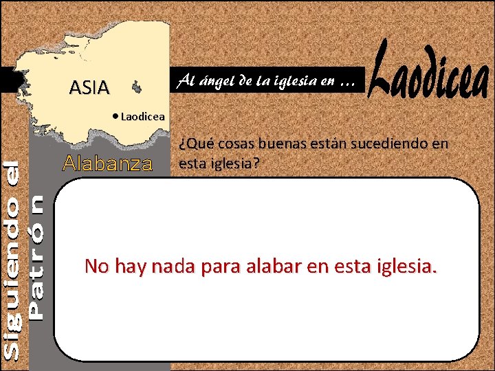 Al ángel de la iglesia en … ASIA Laodicea Alabanza ¿Qué cosas buenas están