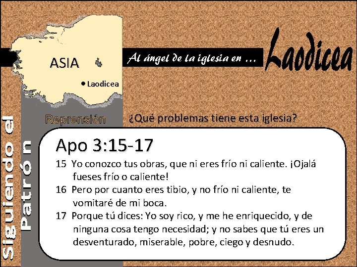 Al ángel de la iglesia en … ASIA Laodicea Reprensión ¿Qué problemas tiene esta