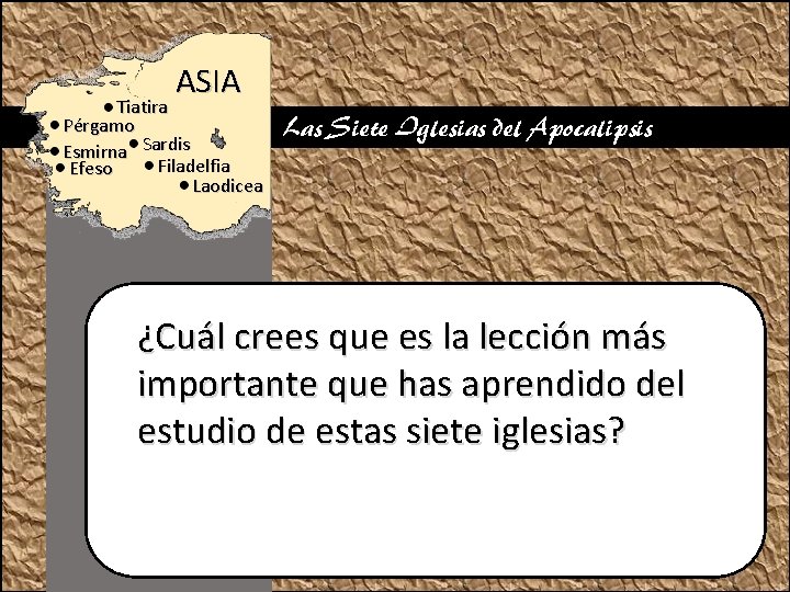 ASIA Tiatira Pérgamo Esmirna Sardis Filadelfia Efeso Laodicea Las Siete Iglesias del Apocalipsis ¿Cuál