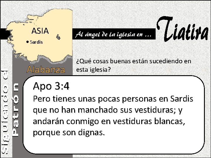 ASIA Al ángel de la iglesia en … Sardis Alabanza Apo 3: 4 ¿Qué