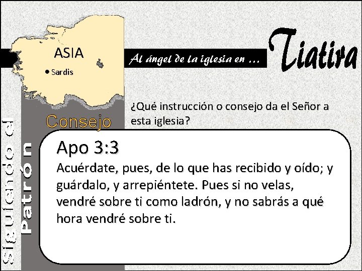 ASIA Al ángel de la iglesia en … Sardis Consejo Apo 3: 3 ¿Qué