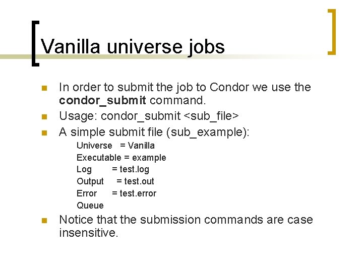 Vanilla universe jobs n n n In order to submit the job to Condor