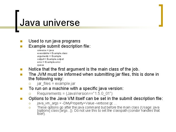 Java universe n n Used to run java programs Example submit description file: universe Java universe n n Used to run java programs Example submit description file: universe
