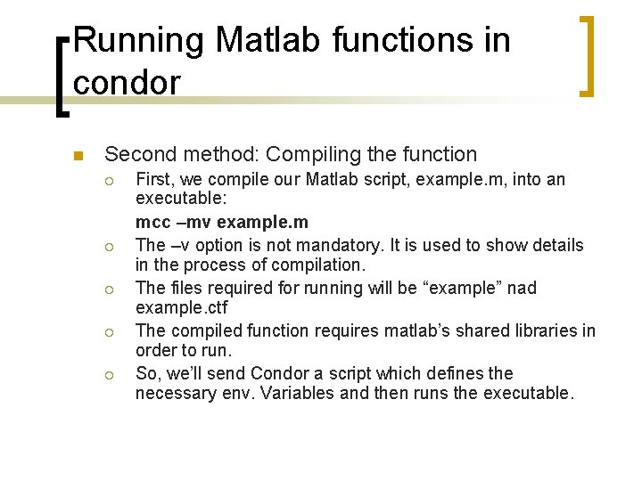 Running Matlab functions in condor n Second method: Compiling the function ¡ ¡ ¡