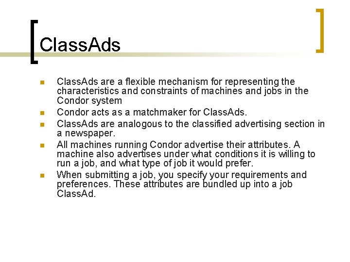 Class. Ads n n n Class. Ads are a flexible mechanism for representing the