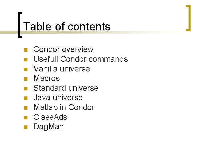Table of contents n n n n n Condor overview Usefull Condor commands Vanilla