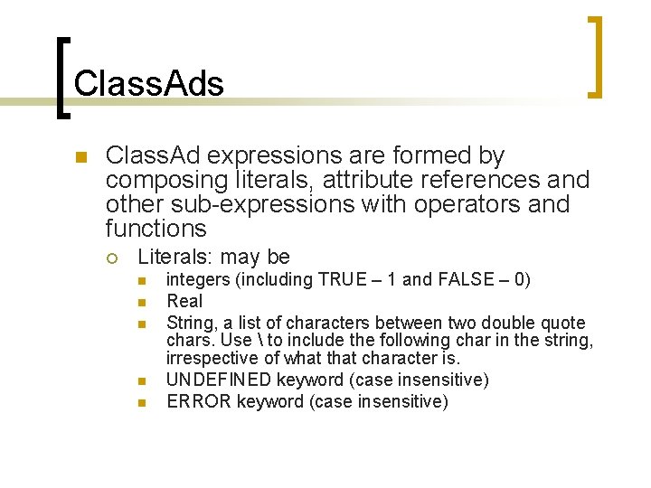 Class. Ads n Class. Ad expressions are formed by composing literals, attribute references and Class. Ads n Class. Ad expressions are formed by composing literals, attribute references and