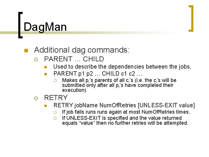 Dag. Man n Additional dag commands: ¡ PARENT … CHILD n n Used to