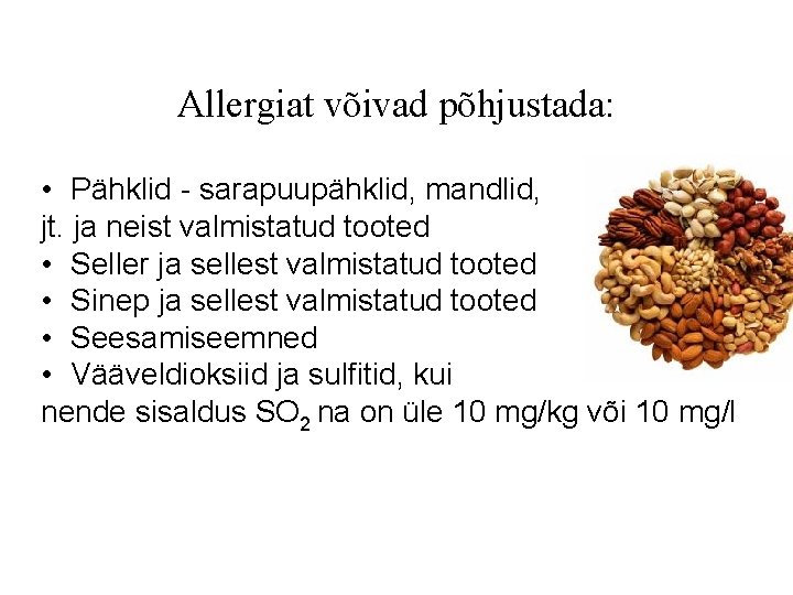 Allergiat võivad põhjustada: • Pähklid - sarapuupähklid, mandlid, jt. ja neist valmistatud tooted •