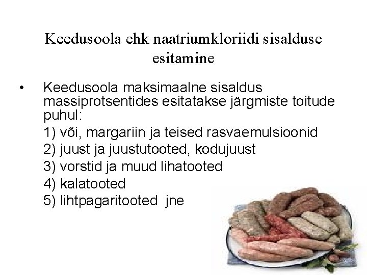 Keedusoola ehk naatriumkloriidi sisalduse esitamine • Keedusoola maksimaalne sisaldus massiprotsentides esitatakse järgmiste toitude puhul: