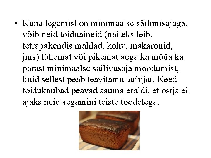  • Kuna tegemist on minimaalse säilimisajaga, võib neid toiduaineid (näiteks leib, tetrapakendis mahlad,