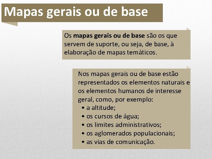 Mapas gerais ou de base Os mapas gerais ou de base são os que