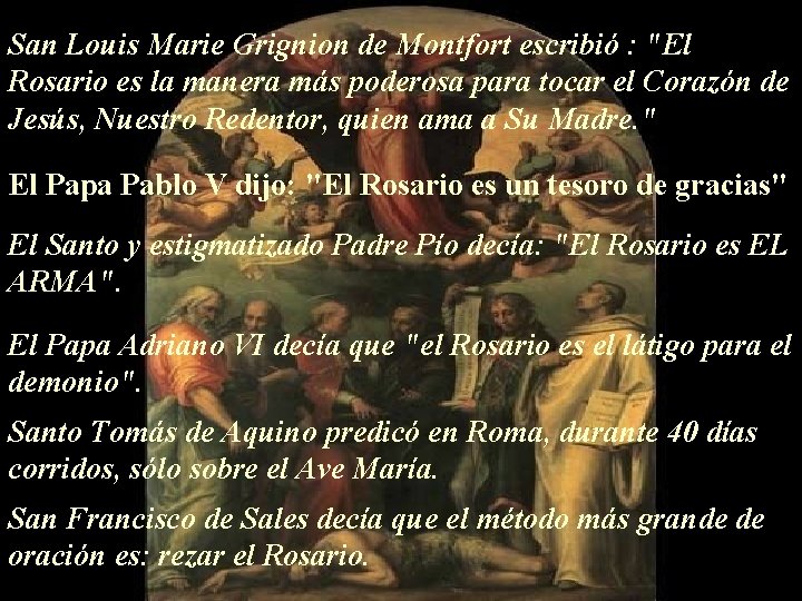 San Louis Marie Grignion de Montfort escribió : "El Rosario es la manera más