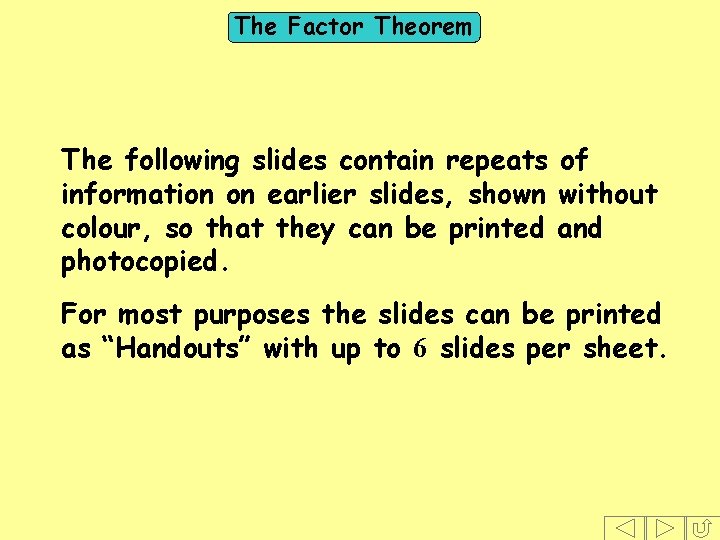 The Factor Theorem The following slides contain repeats of information on earlier slides, shown