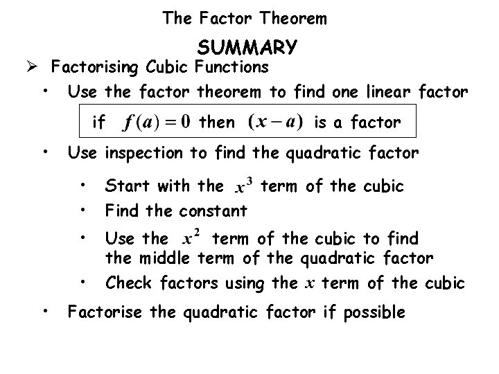 The Factor Theorem SUMMARY Ø Factorising Cubic Functions • Use the factor theorem to