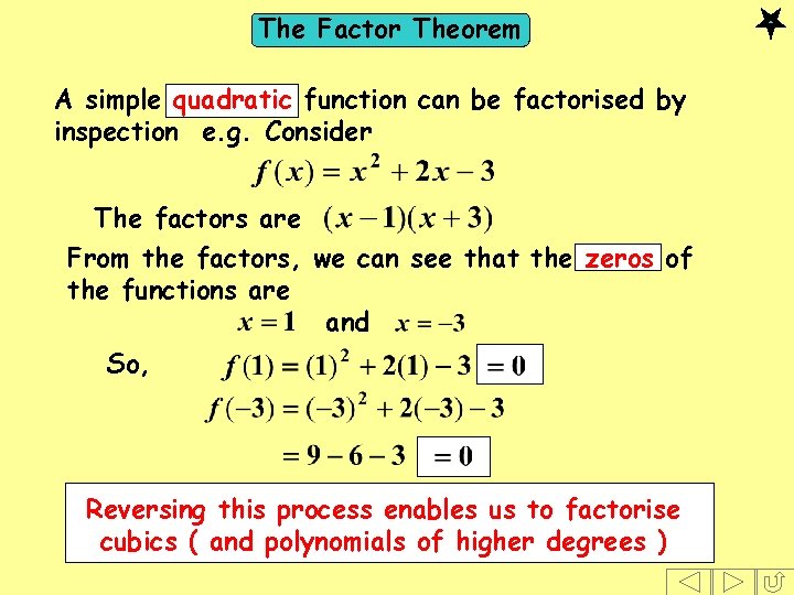 The Factor Theorem A simple quadratic function can be factorised by inspection e. g.